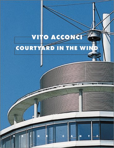 Vito Acconci: Courtyard in the Wind (9783775791458) by Acconci, Vito; SchÃ¼tz, Heinz