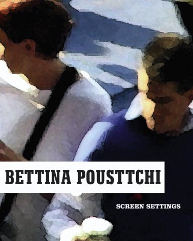 Stock image for Bettina Pousttchi : Screen Settings for sale by Raritan River Books