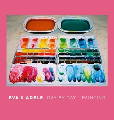 EVA & ADELE: DAY BY DAY PAINTING (9783775791847) by NORDAL