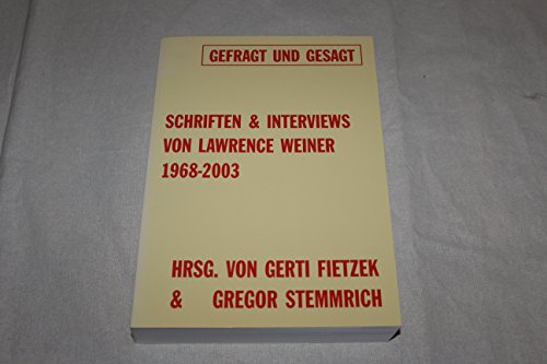 Imagen de archivo de Gefragt und gesagt. Schriften & Interviews von Lawrence Weiner 1968 - 2003. a la venta por Antiquariat am St. Vith