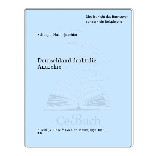 DEUTSCHLAND DROHT DIE ANARCHIE. - Schoeps, Hans-Joachim