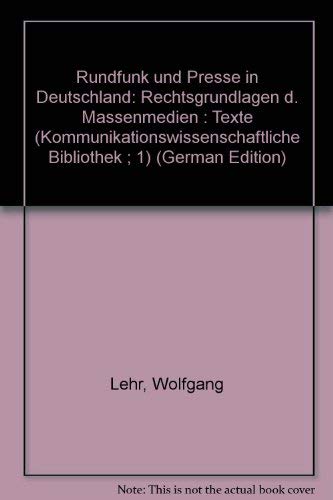 9783775809092: Rundfunk und Presse in Deutschland: Rechtsgrundlagen der massenmedien. Texte (Kommunikationswissenschaftliche Bibliothek)