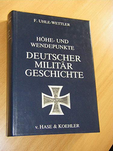 Höhe- und Wendepunkte deutscher Militärgeschichte