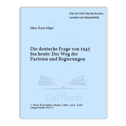 Beispielbild fr Die deutsche Frage von 1945 bis heute. Der Weg der Parteien und Regierungen. zum Verkauf von Bernhard Kiewel Rare Books