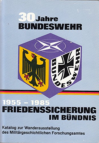 Imagen de archivo de 30 Jahre Bundeswehr 1955-1985. Friedenssicherung in Bndnis. Wanderausstellung. a la venta por Grammat Antiquariat