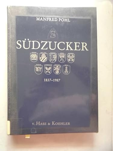 SuÌˆdzucker, 1837-1987: 150 Jahre SuÌˆddeutsche Zucker-Aktiengesellschaft, Mannheim (German Edition) (9783775811569) by Manfred Pohl