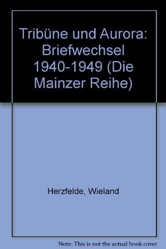 TribuÌˆne und Aurora: Briefwechsel 1940-1949 (Die Mainzer Reihe) (German Edition) (9783775812153) by Herzfelde, Wieland