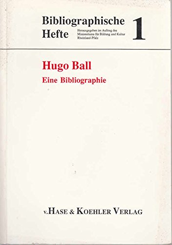 9783775812603: Hugo Ball: Eine Bibliographie (Bibliographische Hefte) (German Edition)
