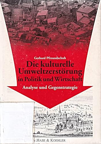 Beispielbild fr Die kulturelle Umweltzerstrung in Politik und Wirtschaft. Analyse und Gegenstrategie zum Verkauf von Versandantiquariat Felix Mcke