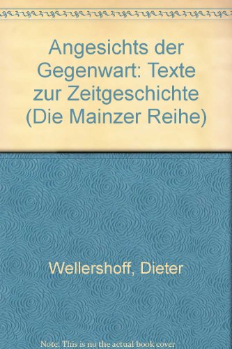 Stock image for Angesichts der Gegenwart: Texte zur Zeitgeschichte (Die Mainzer Reihe) (German Edition) for sale by medimops
