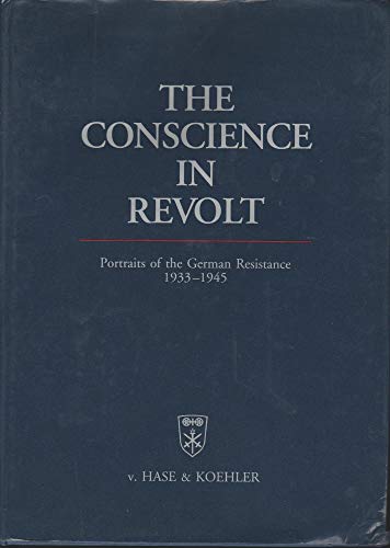 Beispielbild fr The Conscience in Revolt. Portraits of the German Resistance 1933-1945 zum Verkauf von medimops