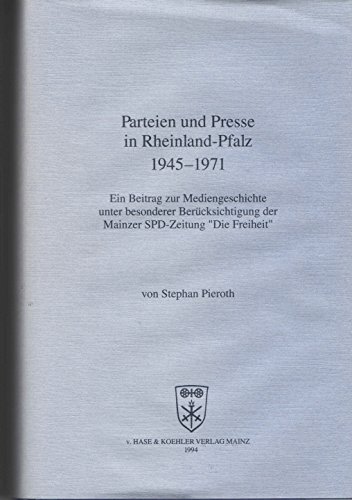 Beispielbild fr Parteien und Presse in Rheinland-Pfalz 1945-1971. Ein Beitrag zur Mediengeschichte unter besonderer zum Verkauf von medimops