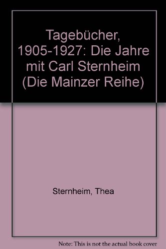 Stock image for Tagebu cher, 1905-1927: Die Jahre mit Carl Sternheim (Die Mainzer Reihe) (German Edition) for sale by Mispah books