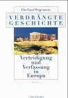 Stock image for Verdrngte Geschichte. Verteidigung und Verfassung in Europa. for sale by Antiquariat Kai Gro