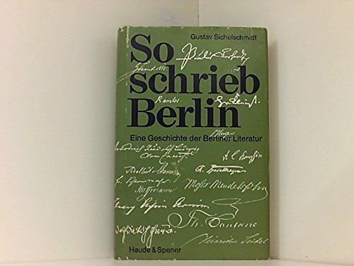 So schrieb Berlin. Eine Geschichte der Berliner Literatur - Sichelschmidt, Gustav