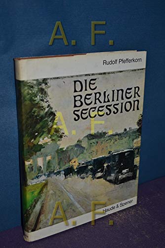Die Berliner Sezession. Eine Epoche deutscher Kunstgeschichte. - Pfefferkorn, Rudolf