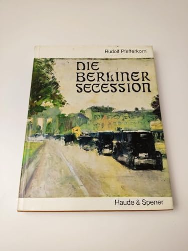 KÜNSTLERGRUPPEN. - Berliner Secession. - Pfefferkorn, Rudolf. Die Berliner Secession. Eine Epoche...