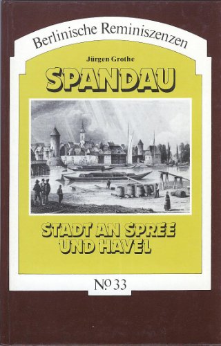 Spandau, Stadt an Spree und Havel : aus d. Chronik e. Berliner Bezirks.