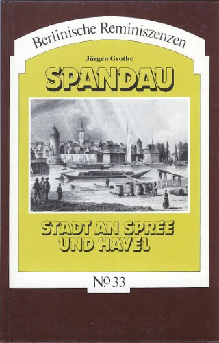 Stock image for Spandau - Stadt an der Spree und Havel. Aus der Chronik eines Berliner Bezirks for sale by medimops