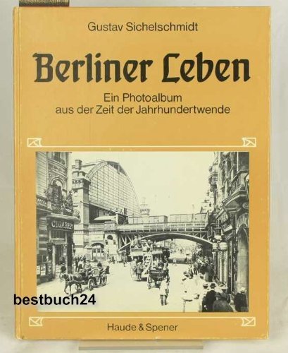 Berliner Leben. Ein Photoalbum aus der Zeit der Jahrhundertwende. Mit 2 Beigaben.