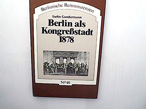 Berlin als Kongressstadt 1878. Iselin Gundermann - Gundermann, Iselin