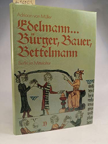 Stock image for Edelmann. Brger, Bauer, Bettelmann: Berlin im Mittelalter for sale by medimops
