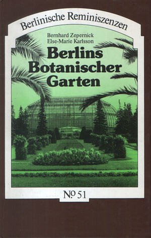Berlins Botanischer Garten. - ZEPERNICK, BERNHARD & ELSE-MARIE KARLSSON.