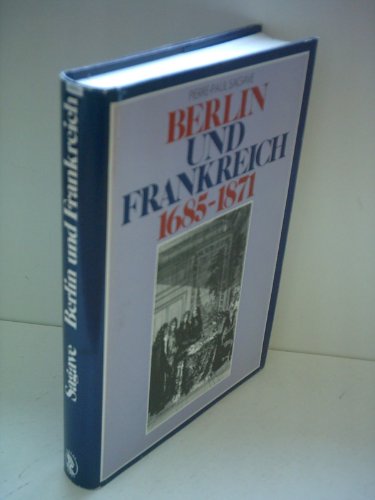 Berlin und Frankreich 1685-1871