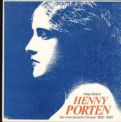 Henny Porten. Der erste deutsche Filmstar 1890-1960. Mit Beiträgen von Hans Feld, Knut Hickethier, Corinna Müller, Helmut Regel und autobiographischen Texten von Henny Porten. - Belach, Helga