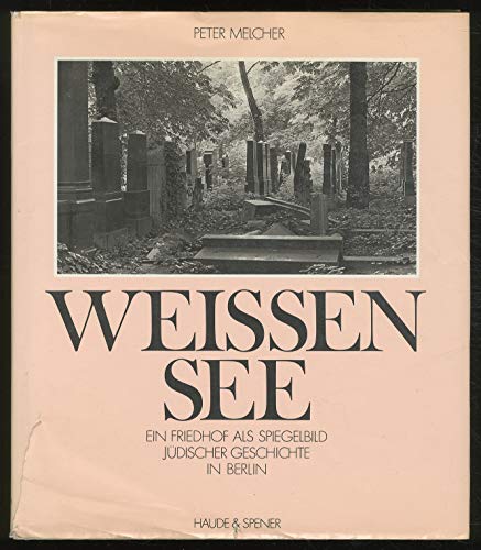 Stock image for Weissensee: Ein Friedhof Als Spiegelbild Judischer Geschichte in Berlin (German Edition) for sale by Bibliomadness