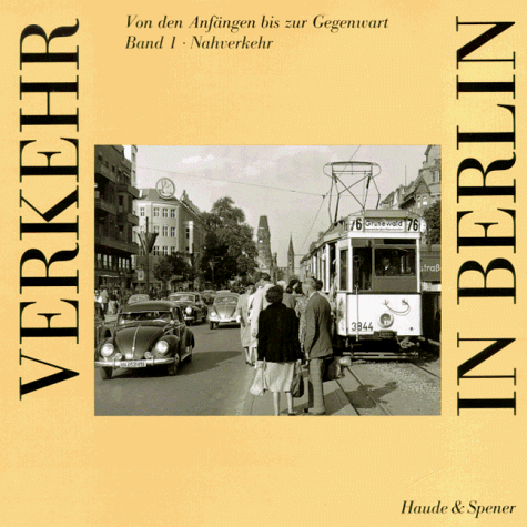 Stock image for Verkehr in Berlin: Von den Anfangen bis zur Gegenwart (German Edition) for sale by medimops