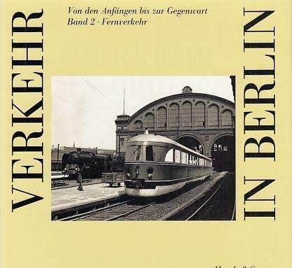 Stock image for Verkehr in Berlin II. Fernverkehr. Von den Anfngen bis zur Gegenwart for sale by medimops