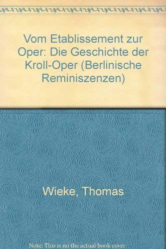 Stock image for Vom Etablissement zur Oper. Die Geschichte der Kroll- Oper for sale by medimops