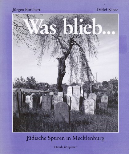 Beispielbild fr Was blieb . Jdische Spuren in Mecklenburg. Jrgen Borchert ; Detlef Klose. Mit einem Geleitw. von Ignatz Bubis / Teil von: Anne-Frank-Shoah-Bibliothek zum Verkauf von Bernhard Kiewel Rare Books