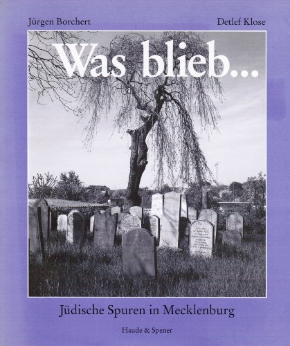 Was blieb. Jüdische Spuren in Mecklenburg. - KLOSE, DETLEF / Borchert, Jürgen.