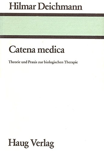 9783776003192: Catena medica. Theorie und Praxis zur biologischen Therapie. Homopathie - Akupunktur - Erfahrungsheilkunde in Einzeldarstellungen. Vielleicht ein Lehrbuch der inneren Therapie fr Fortgeschrittene