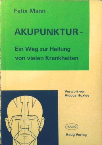 Stock image for Akupunktur, ein Weg zur Heilung fr viele Krankheiten von Felix Mann (Autor), E. G. W. Hoffstaedt (Autor) for sale by BUCHSERVICE / ANTIQUARIAT Lars Lutzer