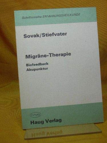 Stock image for Migrne-Therapie : Biofeedback ; Akupunktur. von Milos Sovak u. Erich W. Stiefvater for sale by BBB-Internetbuchantiquariat