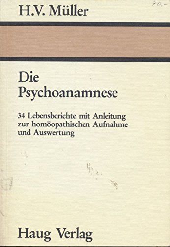 Stock image for Die Psychoanamnese. 34 Lebensberichte mit Anleitung zur homopathischen Aufnahme und Auswertung for sale by medimops