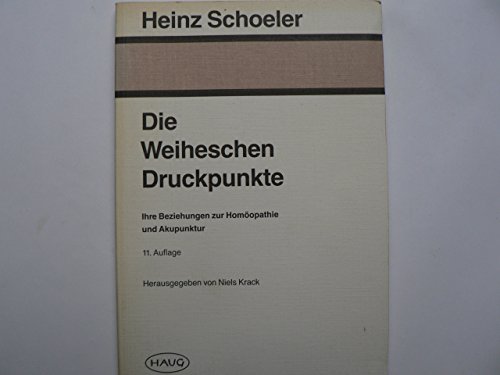 Imagen de archivo de Die Weiheschen Druckpunkte. Ihre Beziehungen zur Homopathie und Akupunktur a la venta por medimops