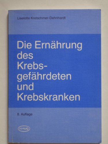 Beispielbild fr Die Ernhrung des Krebsgefhrdeten und Krebskranken zum Verkauf von Versandantiquariat Felix Mcke