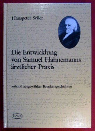 Stock image for Die Entwicklung von Samuel Hahnemanns rztlicher Praxis. Anhand ausgewhlter Krankengeschichten for sale by Studibuch