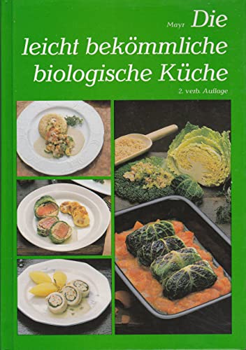 Die leicht bekömmliche biologische Küche / von Peter Mayr - Mayr, Peter
