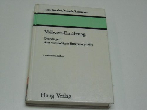 Stock image for Vollwert-Ernhrung : Grundlagen e. vernnftigen Ernhrungsweise. for sale by Gerald Wollermann