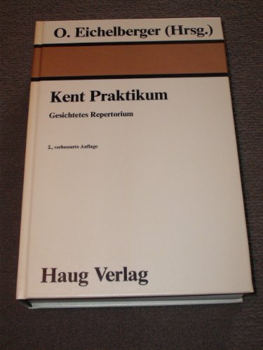 Kent Praktikum. Gesichtetes Repertorium [Gebundene Ausgabe] Otto Eichelberger (Herausgeber) - Otto Eichelberger (Herausgeber)