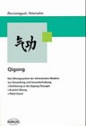 Qigong : das Übungssystem der chinesischen Medizin zur Gesundung und Gesunderhaltung ; Einführung...