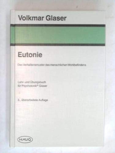 9783776010572: Eutonie. Das Verhaltensmuster des menschlichen Wohlbefindens. Lehr- und Übungsbuch für Psychotonik
