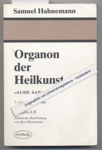 9783776010664: Organon der Heilkunst. "Aude Sapere", Ausgabe 6 B