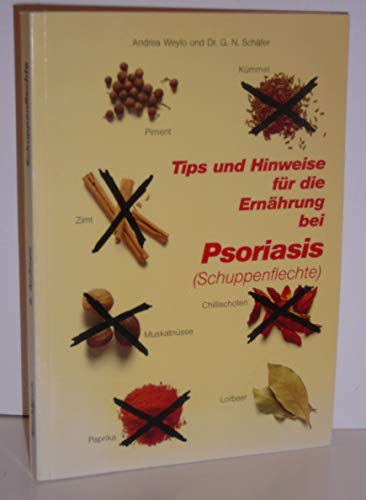 Tips und Hinweise für die Ernährung bei Psoriasis (Schuppenflechte) - Andrea, Weylo und N. Schaüfer G.