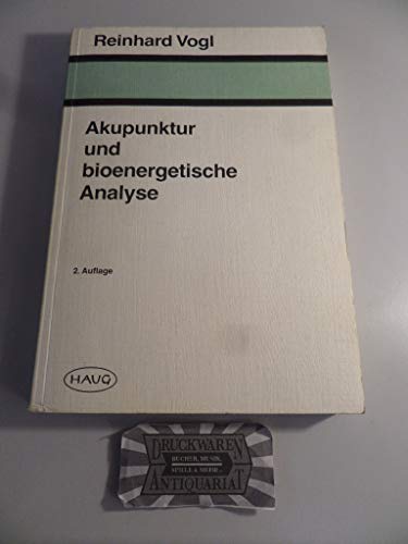 Beispielbild fr Akupunktur und bioenergetische Analyse : ein Vergleich der alten chinesischen Heilweise mit einer modernen analytischen Psychotherapiemethode in ihrer Relevanz fr die heutige Medizin. von. Mit einem Geleitw. von Jochen Gleditsch zum Verkauf von Buchhandlung Neues Leben